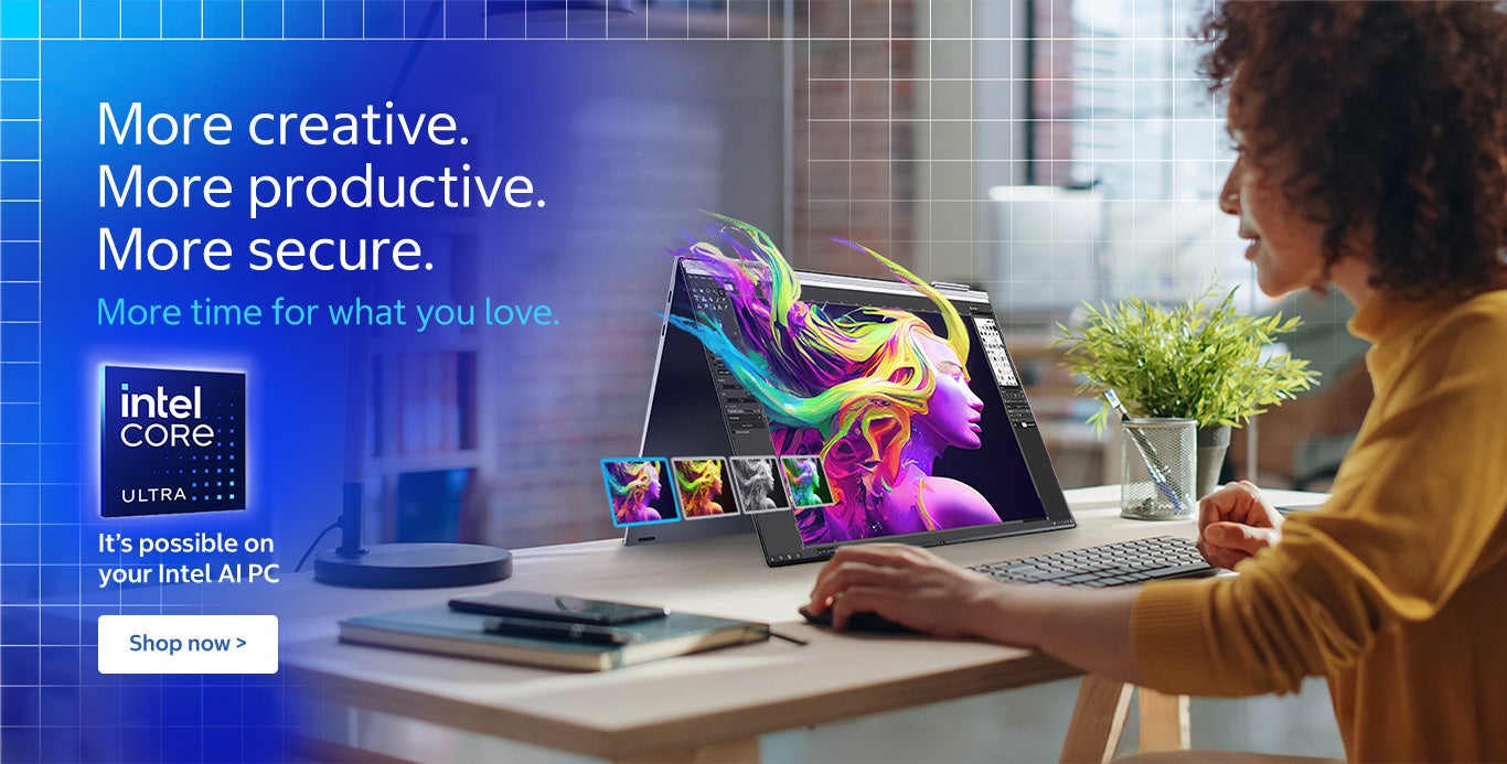 More creative. More productive. More secure. More time for what you love It’s possible on your Intel AI PC Shop Now