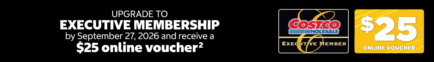 Upgrade to EXECUTIVE MEMBERSHIP by September 27, 2026 and receive a $25 online voucher.