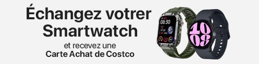 Échangez votre Smartwatch et recevez une Carte Achat de Costco