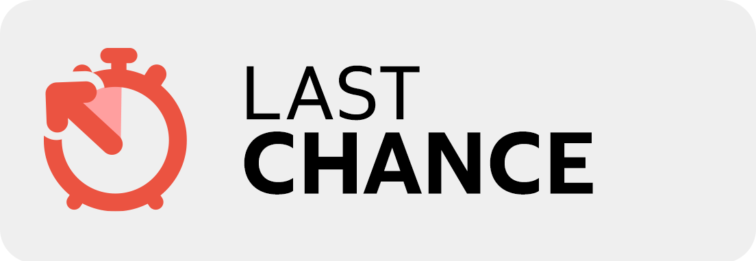 Last chance.
