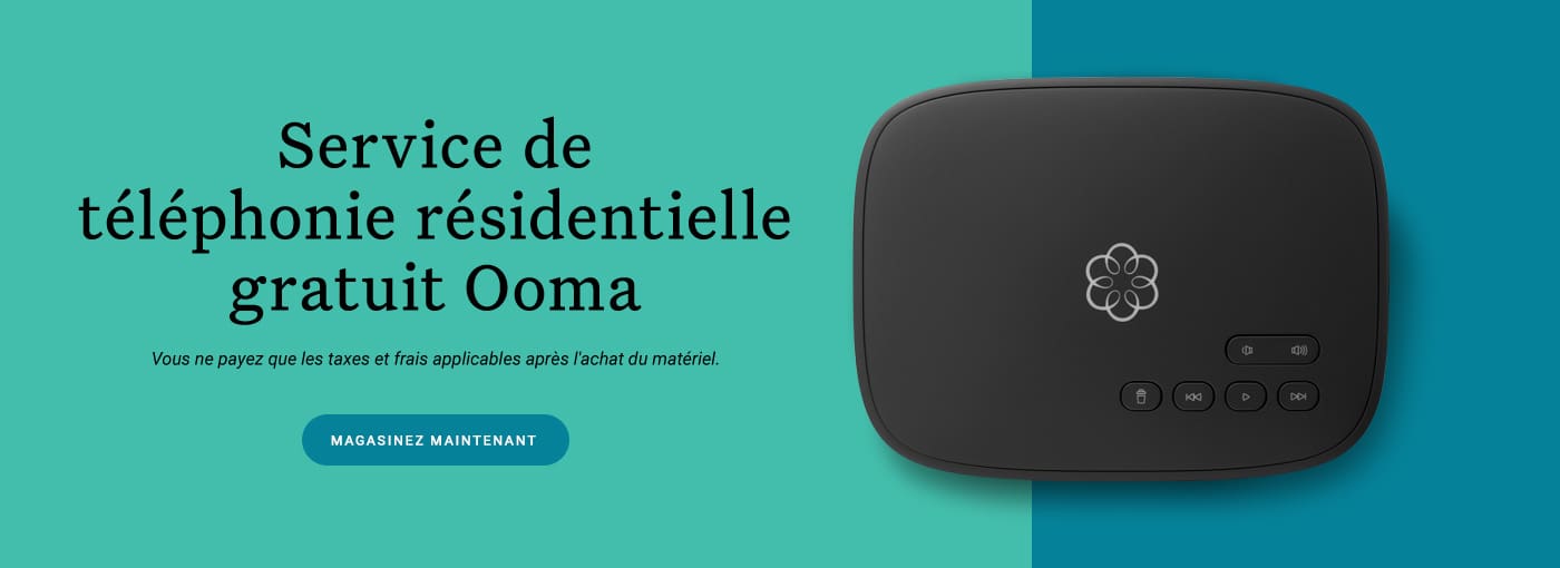 Service de téléphonie résidentielle gratuit Ooma
Vous ne payez que les taxes et frais applicables après l'achat du matériel.
Magasinez maintenant