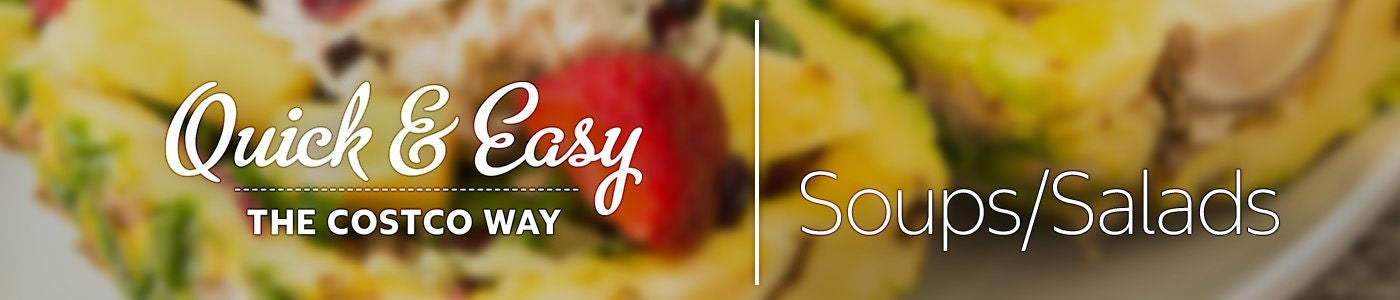 Quick & Easy The Costco Way - Soups/Salads