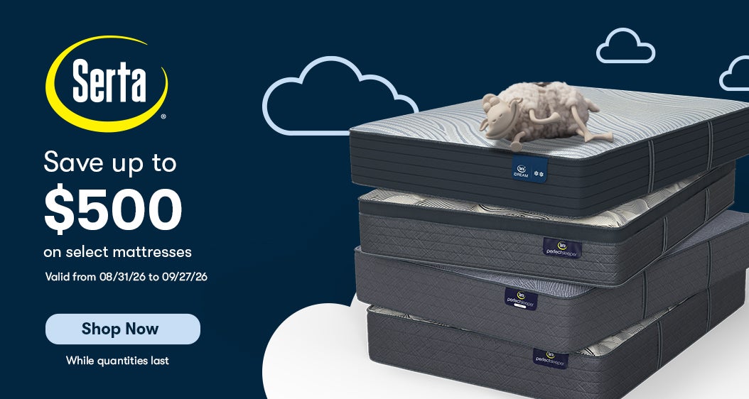  Serta  Save up to $500 on Select Mattresses Valid from 08/31/26 to 09/27/26  Shop Now While quantities last