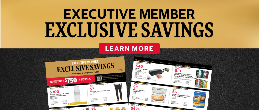 Executive member exclusive savings. Learn more.