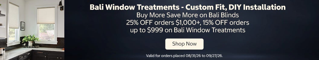 Bali Window Treatments - Custom Fit, DIY Installation  Buy More Save More on Bali Blinds 25% OFF orders $1,000+, 15% OFF orders up to $999 on Bali Window Treatments  Valid for orders placed 08/31/26 to 09/27/26. Shop Now