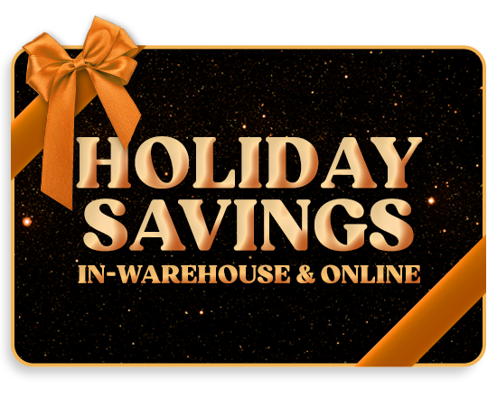 Holiday Savings In-Warehouse & Online