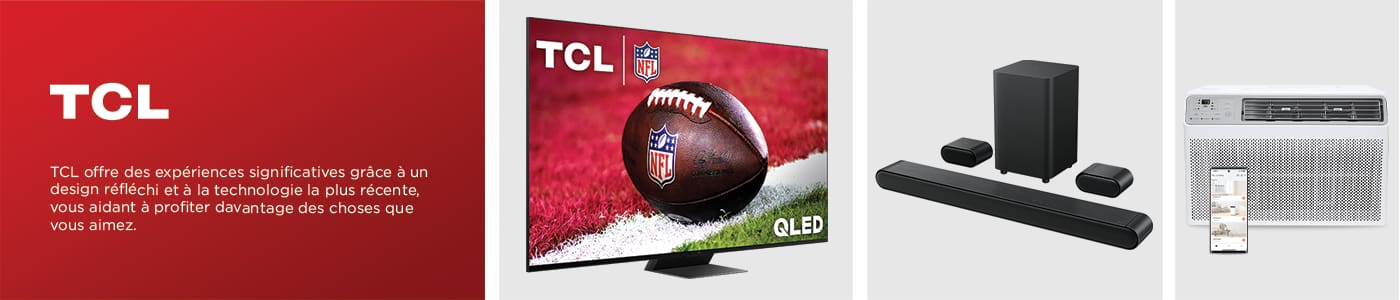 TCL offre des expériences significatives grâce à un design réfléchi et à la technologie la plus récente vous aidant à profiter davantage des choses que vous aimez.