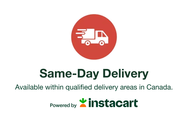 Same-day Delivery - Available within qualified delivery areas in Canada.
