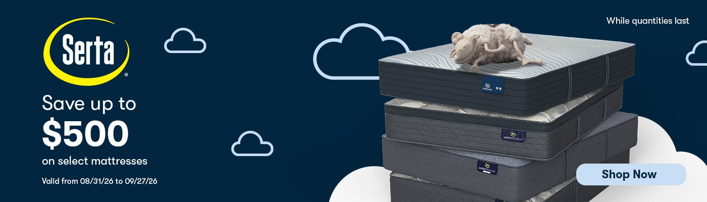  Serta  Save up to $500 on Select Mattresses Valid from 08/31/26 to 09/27/26  Shop Now While quantities last