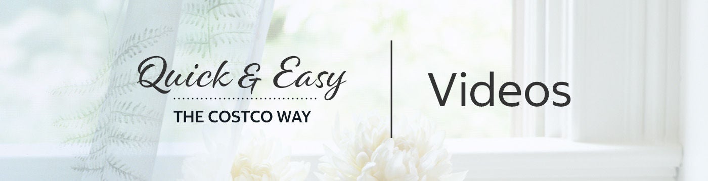 Quick & Easy The Costco Way Videos
