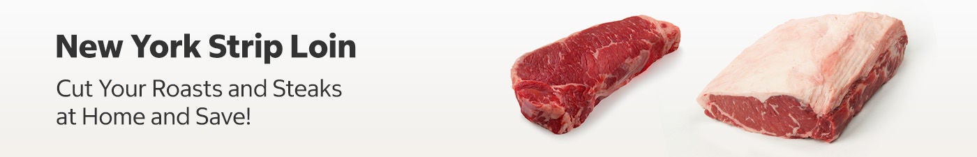 New York Strip Loin. Cut Your Roasts and Steaks at Home and Save!