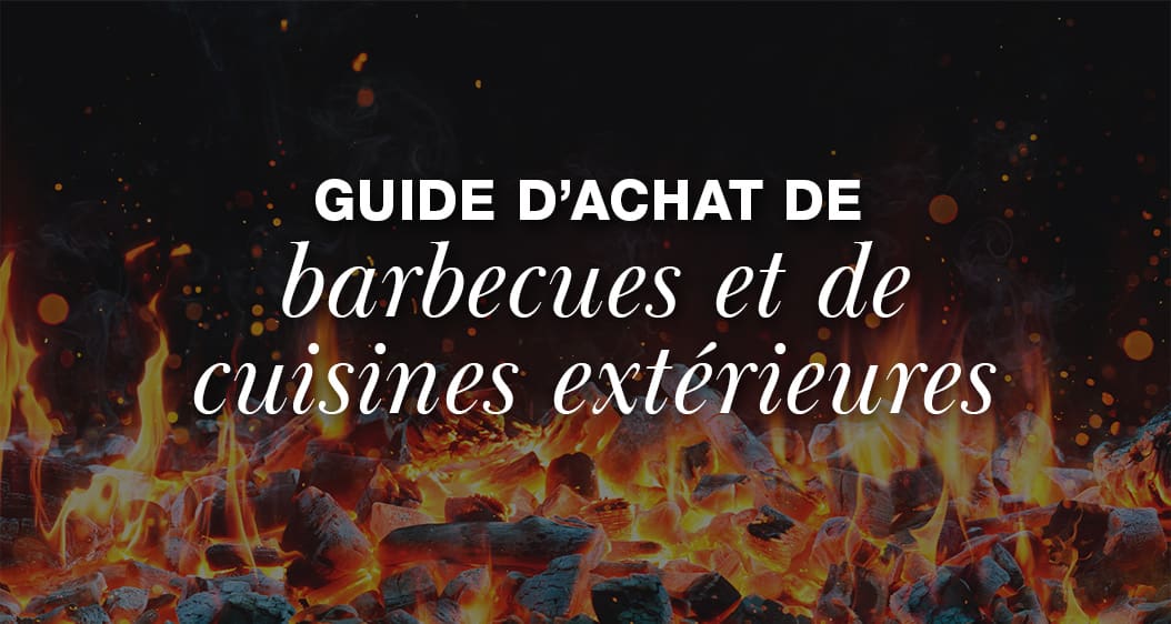 Guide d'achat de barbecues et de cuisines extérieures