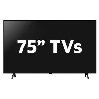 75 inch + TVs