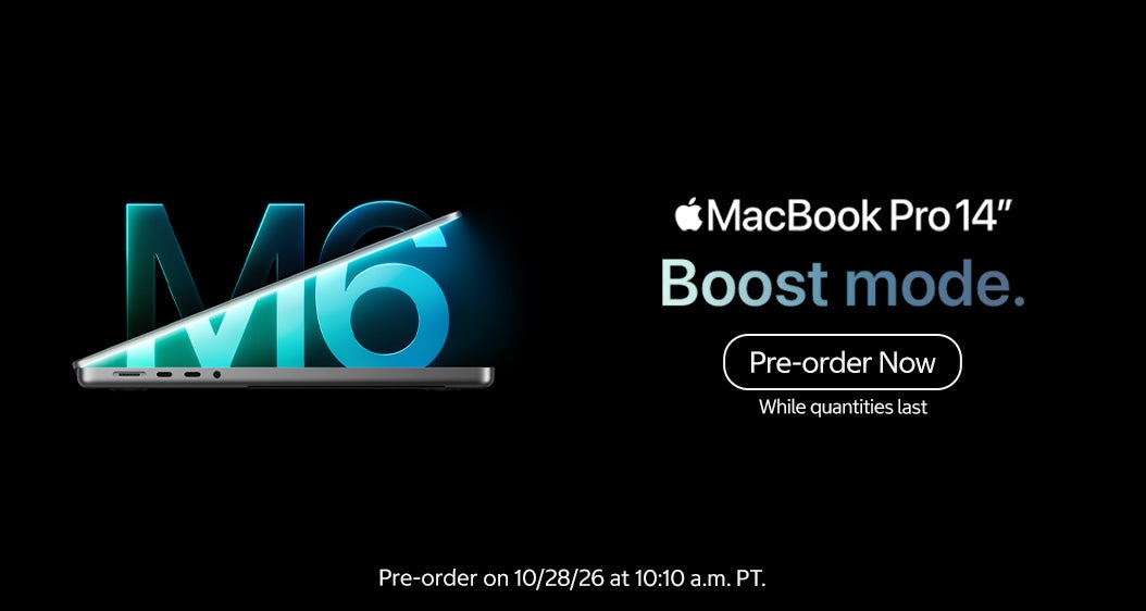 MacBook Pro 14". Boost mode. Pre-order Now While quantities last Pre-order on 10/28/26 at 10:10 a.m. PT.