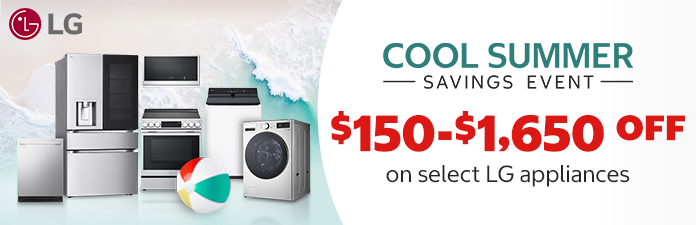 Cool Summer Savings event. $150 - $1,650 OFF on select LG Appliances