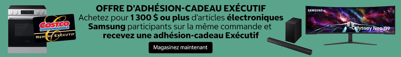 Offre d’adhésion-cadeau Exécutif à offrir.  Achetez pour 1 300 $ ou plus d'articles électroniques Samsung participants sur la même commande et recevez une adhésion-cadeau Exécutif.