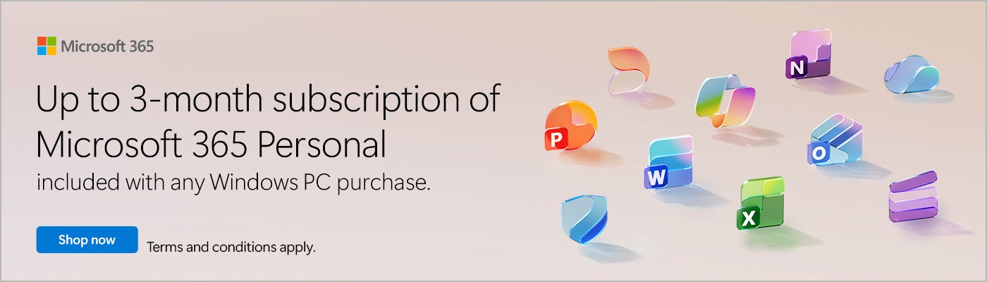 Microsoft 365 Up to 3-month subscription of Microsoft 365 Personal included with any Windows PC purchase. Shop Now While quantities last Terms and conditions apply.