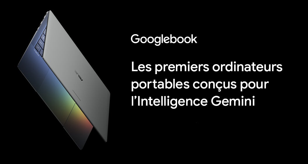 Googlebook. Les premiers ordinateurs portables conçus pour l'Intelligence Gemini conçus pour l'Intelligence Gemini.