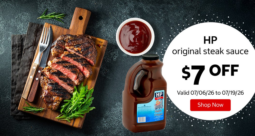 HP original steak sauce $7 OFF Valid 07/06/26 to 07/19/26 Shop Now 