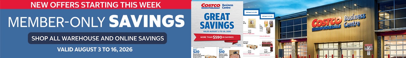 NEW OFFERS STARTING THIS WEEK  Member-only savings Shop all warehouse and online savings Valid August 3 to 16, 2026
