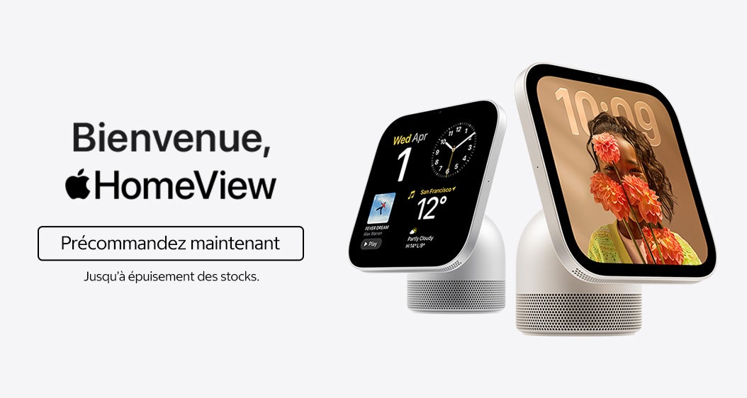 Bienvenue, Apple HomeView. Précommandez maintenant. Jusqu'à épuisement des stocks.