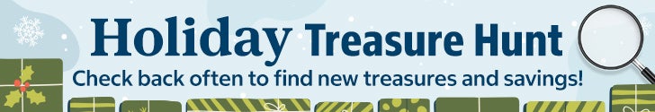 holiday treasure hunt. Check back often to find new treasures and savings