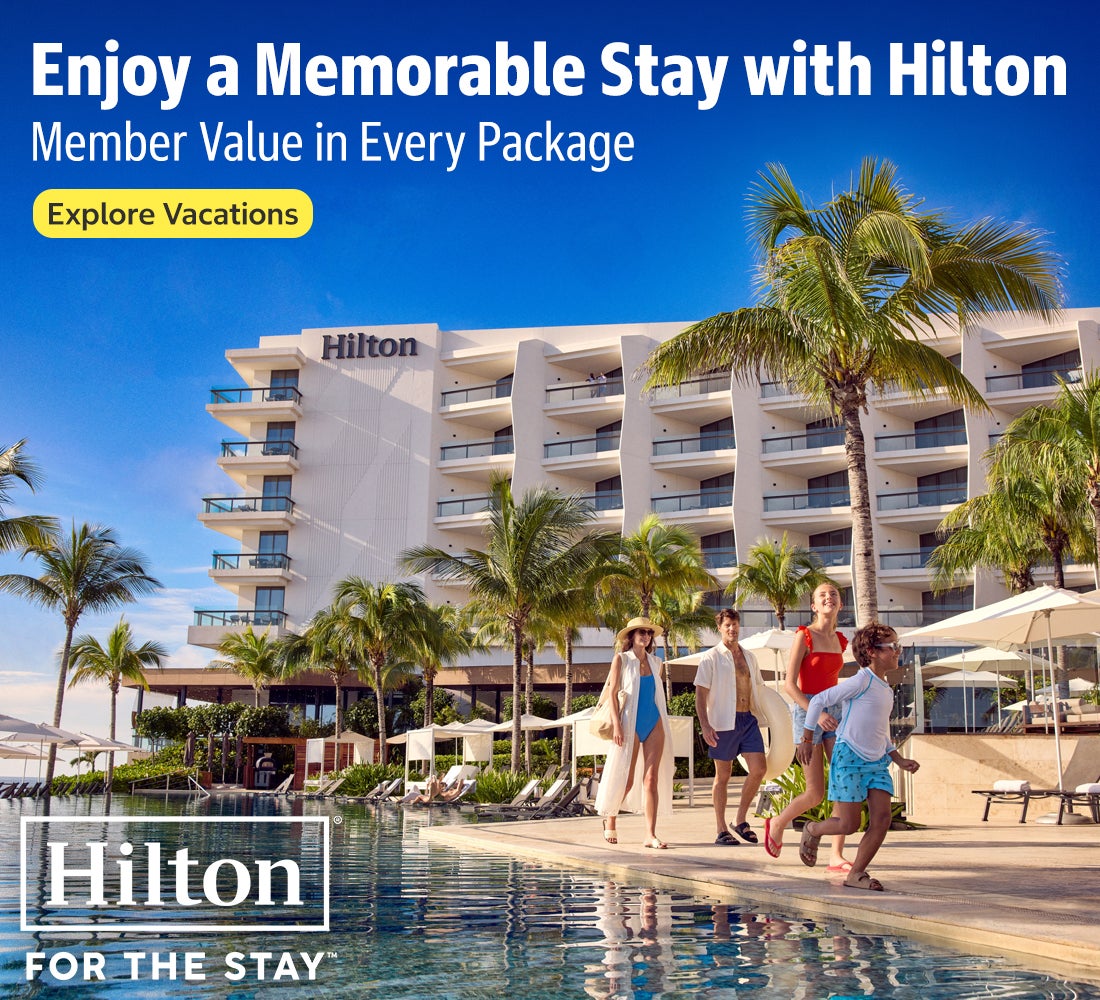 Hilton For the Stay, Enjoy a Memorabe Stay with Hilton, Member Value in Every Package, Explore Vacations