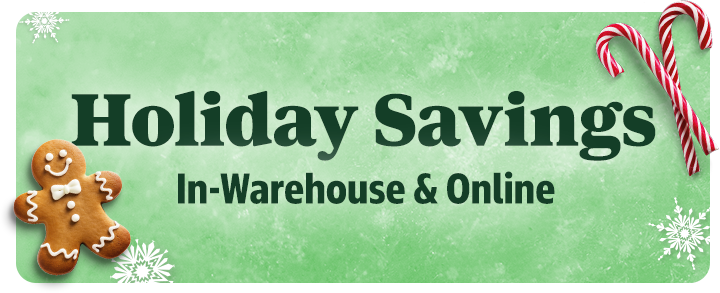 Holiday Savings | In-Warehouse & Online