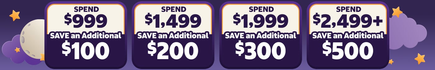 spend $999 save $100, Spend $1,499 Save $200, Spend $1,999 Save $300, Spend $2,499+ Save $500
