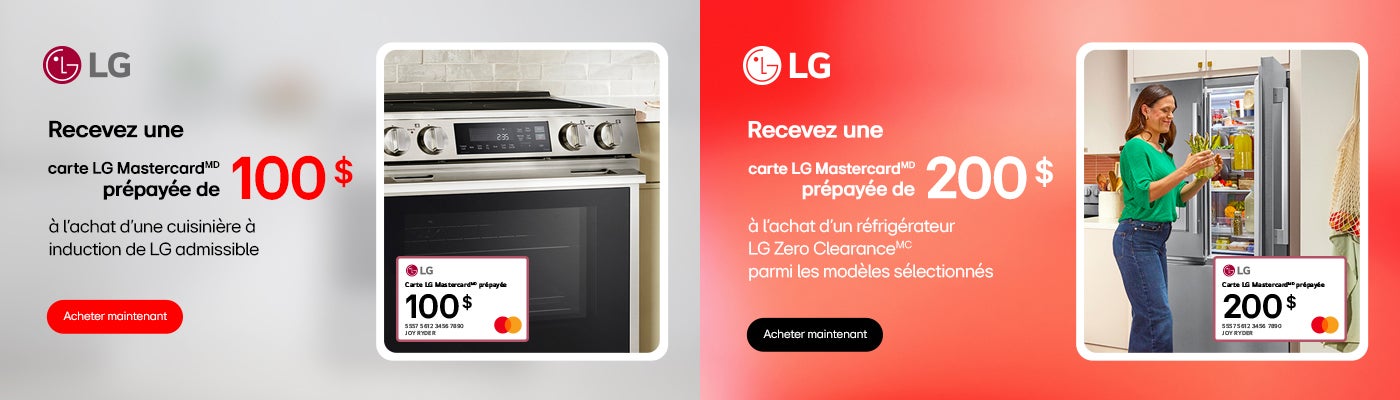 LG  Recevez une carte LG MastercardMD prépayée de 100 $ à l'achat d'une cuisinière à induction de LG admissible   Recevez une carte LG MastercardMD prépayée de 200 $ à l'achat d'un réfrigérateur LG Zero ClearanceMC parmi les modèles sélectionnés  Acheter maintenant Jusqu’à épuisement des stocks