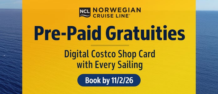 norwegian cruise line pre-paid gratuities. digital costco shop card with every sailing. book by 11/2/26