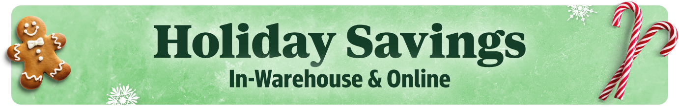 Holiday Savings | In-Warehouse & Online