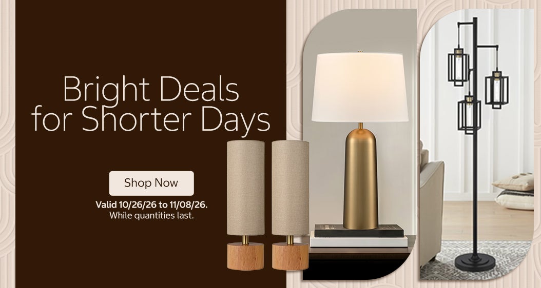 Bright Deals for Shorter Days. Valid 10/26/26 to 11/08/26. Shop Now. While quantities last.
