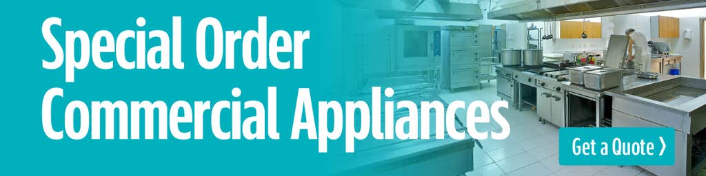 Special Order Commercial Appliances