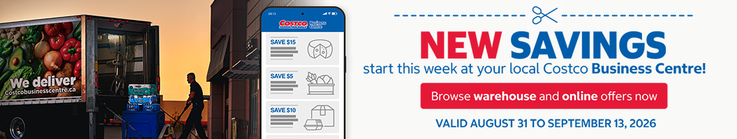 NEW SAVINGS START THIS WEEK  AT YOUR LOCAL COSTCO BUSINESS CENTRE !  BROWSE WAREHOUSE AND ONLINE OFFERS NOW  Valid August 31 to September 13, 2026