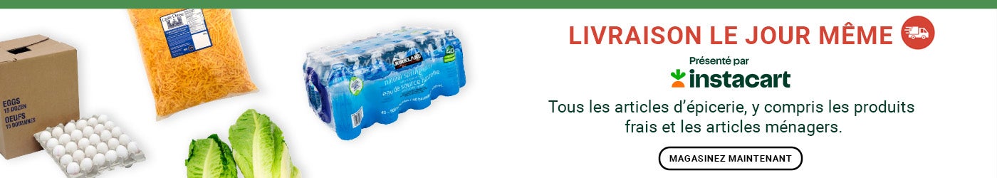 Livraison le jour meme. Presente par instacart. Tous les articles d'epicure, y compris les produits frais et les articles menageres. Magasinez maintenant