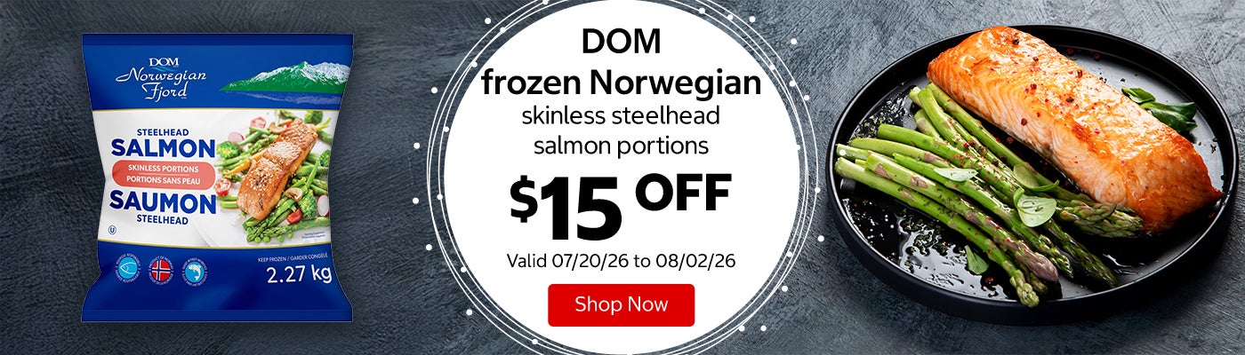 DOM frozen Norwegian skinless steelhead salmon portions $15 OFF Valid 07/20/26 to 08/02/26 Shop Now 