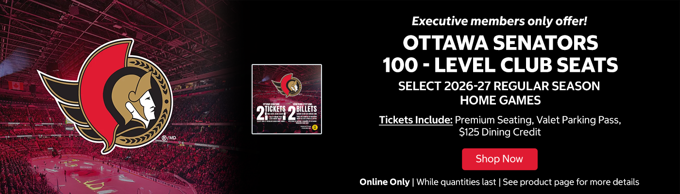 Executive members only offer! Ottawa Senators 100 - Level Club Seats. Select 2026-27 Regular Season Home Games. Tickets Include: Premium Seating, Valet Parking Pass, $125 Dining Credit (Club CIBC). Shop Now. Online Only. While quantities last. See product page for more details.