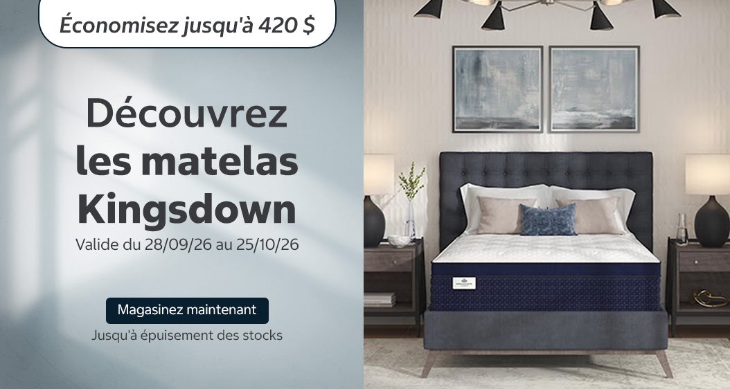 Découvrez les matelas Kingsdown  Économisez jusqu'à 420 $ Valide du 28/09/26 au 25/10/26  Magasinez maintenant Jusqu'à épuisement des stocks
