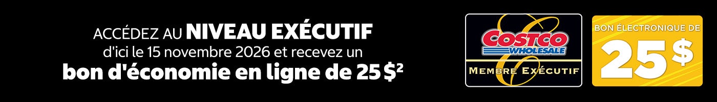 Accédez au NIVEAU EXÉCUTIF d'ici le 15 novembre 2026 et recevez un bon d'économie en ligne de 25 $.