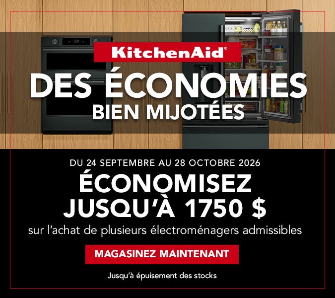 Bannière promotionnelle KitchenAid : Économisez jusqu'à 1750 $ sur l'achat de plusieurs électroménagers admissibles du 24 septembre au 28 octobre 2026.