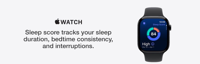 watch sleep score tracks your sleep duration, bedtime consistency, and interruptions.
