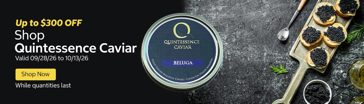 Shop Quintessence Caviar Up to $300 OFF Valid 09/28/26 to 10/13/26 Shop Now While quantities last