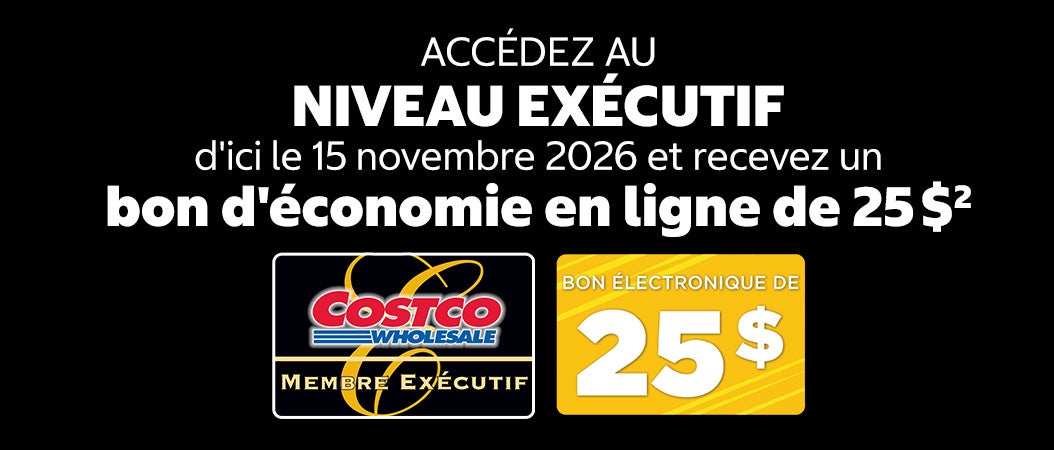 Accédez au NIVEAU EXÉCUTIF d'ici le 15 novembre 2026 et recevez un bon d'économie en ligne de 25 $.