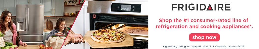 Frigidaire  Shop the #1 consumer-rated line of applances*  Shop Now While quantities last  "Highest avg. rating vs. competitors (U.S. & Canada), Jan-Jun 2026