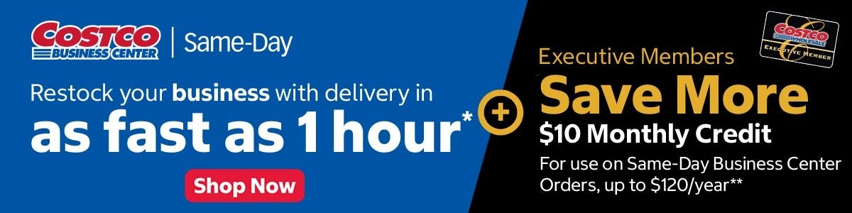 
                                                        Restock your business with delivery in as fast as 1 hour + Executive Members Save More! $10 Monthly Credit For use on Same-Day Business Center Orders, up to $120/year**