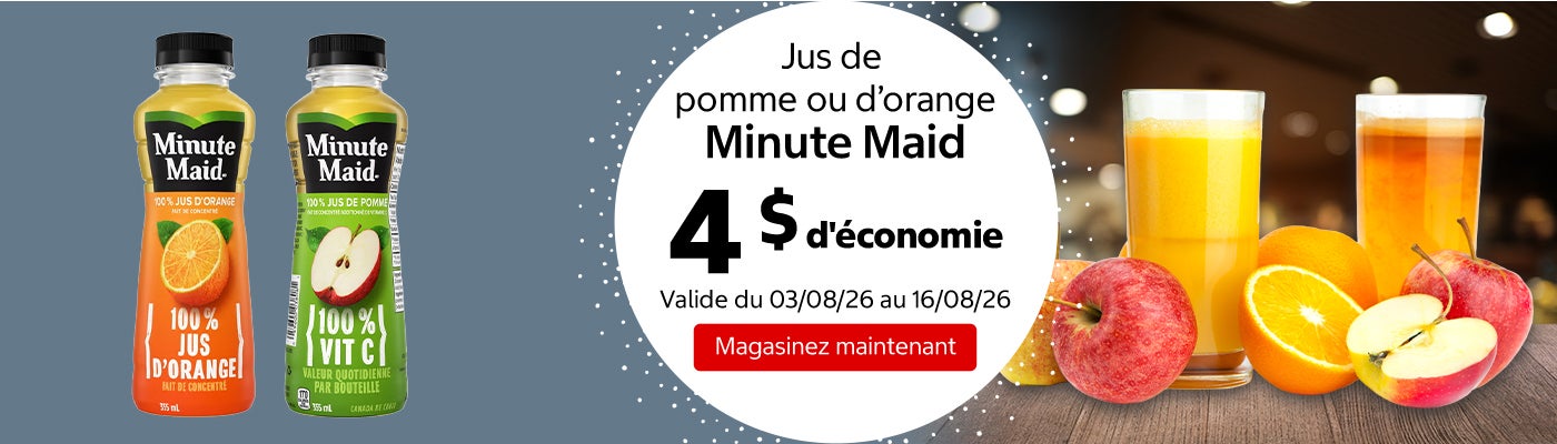 Jus de pomme ou d’orange Minute Maid 4 $ d'économie. Valide du 03/08/26 au 16/08/26. Magasinez maintenant