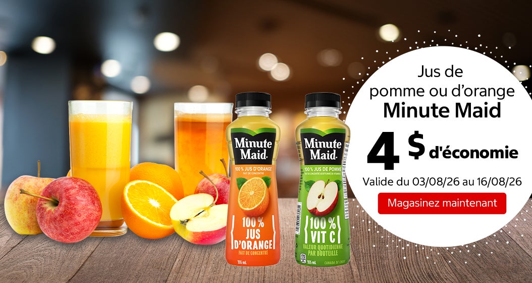 Jus de pomme ou d’orange Minute Maid 4 $ d'économie. Valide du 03/08/26 au 16/08/26. Magasinez maintenant