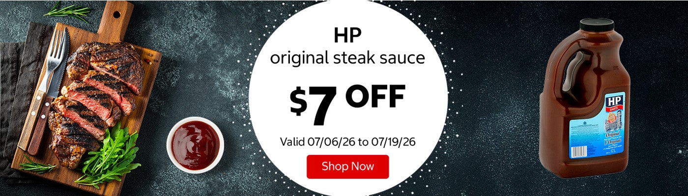 HP original steak sauce $7 OFF Valid 07/06/26 to 07/19/26 Shop Now 