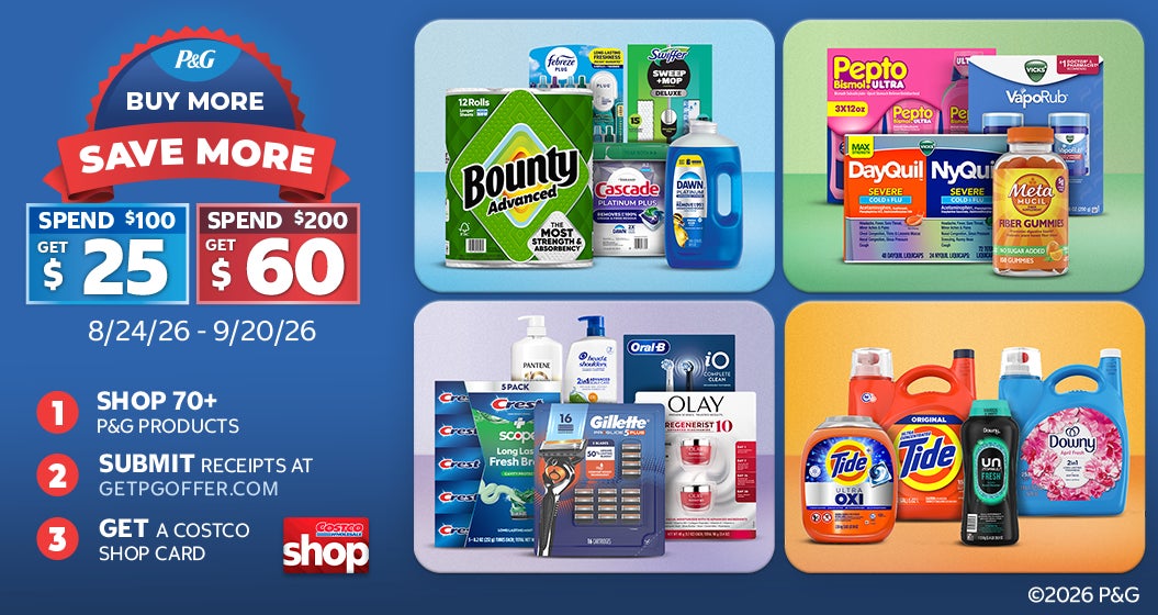 P&G Buy More Save More. Spend $100 Get $25 & Spend $200 Get $60 - in Costco Shop Cards. Limit 2 Costco Shop Cards per membership number. 1. Shop 70+ P&G products 2. Submit receipts at GetPGOffer.com 3. Get a Costco Shop Card